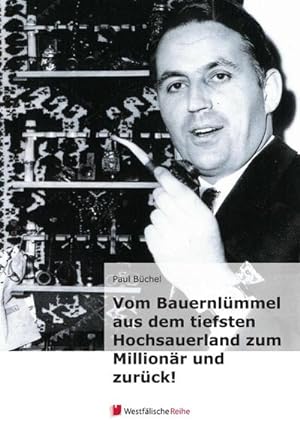 Seller image for Vom Bauernlmmel aus dem tiefsten Hochsauerland zum Millionr und zurck! for sale by AHA-BUCH