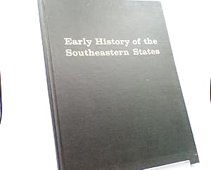 Early History of the Southeastern States : A Series of Brief Historical Accounts of the Nine Stat...