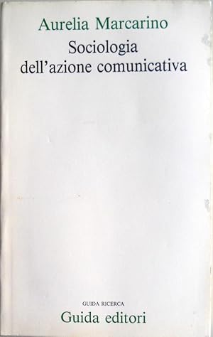 Seller image for SOCIOLOGIA DELL'AZIONE COMUNICATIVA for sale by CivicoNet, Libreria Virtuale
