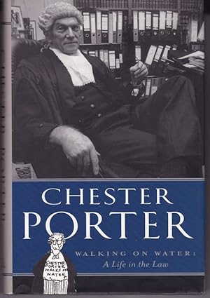 CHESTER PORTER.Walking On Water. A Life in the Law