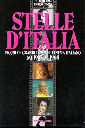 Stelle D'Italia. Piccole e grandi dive del cinema italiano dal 1945 al 1968.