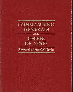 Image du vendeur pour Commanding Generals and Chiefs of Staff 1775-1983: Portraits and Biographical Sketches of the U.S. Army's Senior Officer mis en vente par Warren Hahn