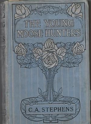 THE YOUNG MOOSE HUNTERS: A Backwoods-Boy's Story