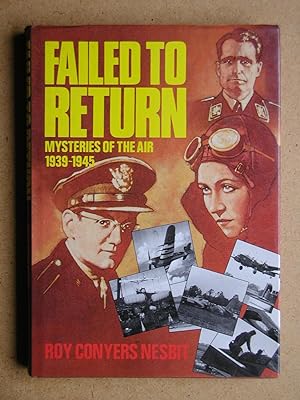 Seller image for Failed to Return: Mysteries of the Air 1939-45. for sale by N. G. Lawrie Books