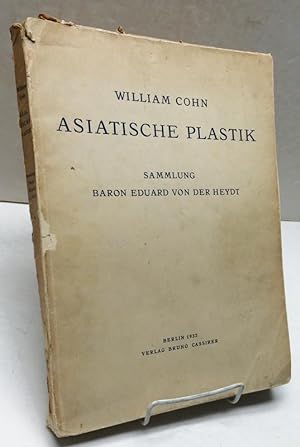 Asiatische Plastik. Sammlung Baron Eduard Von Der Heydt. China, Japan, Vorder-Hinterindien, Java