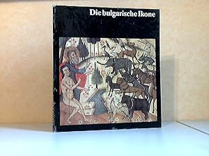 Seller image for Die bulgarische Ikone - Historische Entwicklung, ikonographische und stilistische Besonderheiten Mit zweiundzwanzig farbigen und dreiundf�nfzig einfarbigen Abbildungen for sale by Antiquariat Ardelt