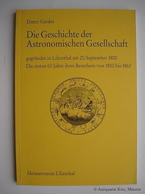 Die Geschichte der Astronomischen Gesellschaft gegründet in Lilienthal am 20. September 1800 - Di...