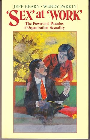 Image du vendeur pour Sex' at 'Work': The Power and Paradox of Organization Sexuality mis en vente par John Thompson