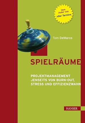 Bild des Verkufers fr Spielrume : Projektmanagement jenseits von Burn-out, Stress und Effizienzwahn zum Verkauf von AHA-BUCH GmbH