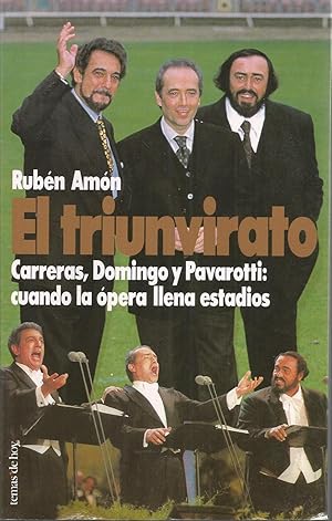 EL TRIUNVIRATO Carreras Domingo y Pavarotti Cuando la Opera llena estadios 1ªEDICION