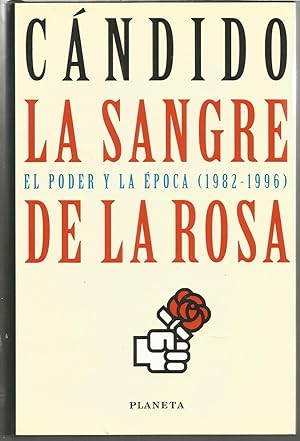 Imagen del vendedor de LA SANGRE DE LA ROSA El Poder y la Epoca 1982-1996 1EDICION a la venta por CALLE 59  Libros
