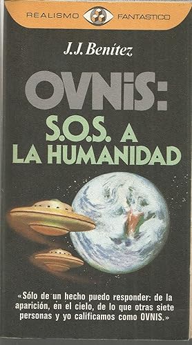 OVNIS S.O.S. a la Humanidad La insólita experiencia de un periodista español en Perú (Colecc Real...