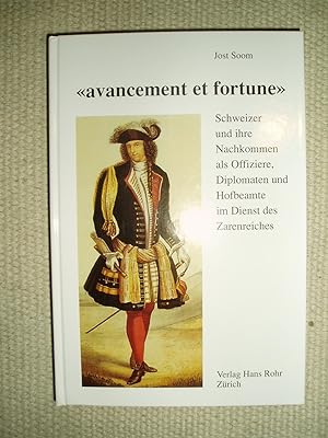 Avancement et fortune : Schweizer und ihre Nachkommen als Offiziere, Diplomaten und Hofbeamte im ...