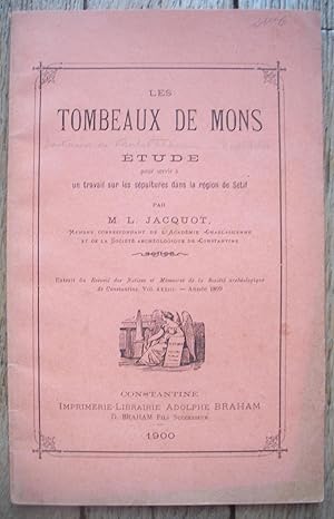 les TOMBEAUX de MONS - étude pour servir à un travail sur les sépultures dans la région de SÉTIF