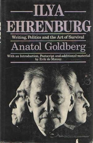 Ilya Ehrenburg : Writing, Politics, and the Art of Survival / Anatol Goldberg ; with an Introduct...