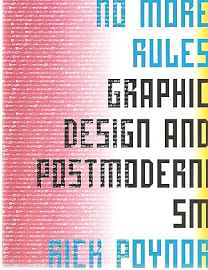 No More Rules: Graphic Design and Postmodernism.