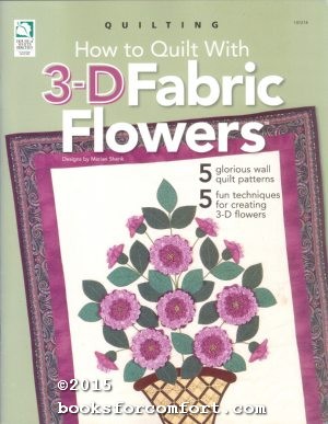 Bild des Verkufers fr How to Quilt With 3-D Fabric Flowers 141214 zum Verkauf von booksforcomfort