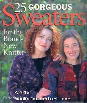 Bild des Verkufers fr 25 Gorgeous Sweaters for the Brand-New Knitter zum Verkauf von booksforcomfort