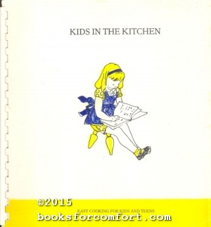 Bild des Verkufers fr Kids in the Kitchen: Easy Cooking for Kids and Teens zum Verkauf von booksforcomfort