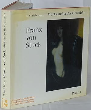 Franz von Stuck 1863-1928. Werkverzeichnis der Gemälde mit einer Einführung in seinen Symbolismus...