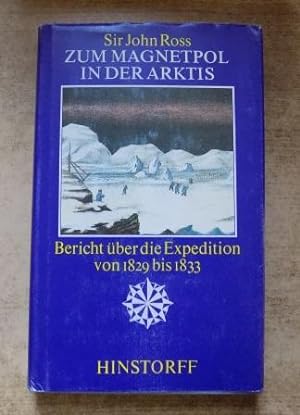 Zum Magnetpol in der Arktis - Bericht über die Expedition von 1829 bis 1833.