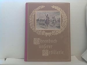 Ehrenbuch unserer Artillerie. - Hrsg. vom Reichsbunde d. Artillerievereinigungen Österreichs. - I...