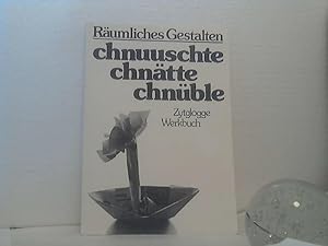 chnuuschte - chnätte - chnüble. - Räumliches Gestalten. (= Zytglogge Werkbuch).