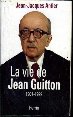 Bild des Verkufers fr LA VIE DE JEAN GUITTON 1901-1999 zum Verkauf von Le-Livre