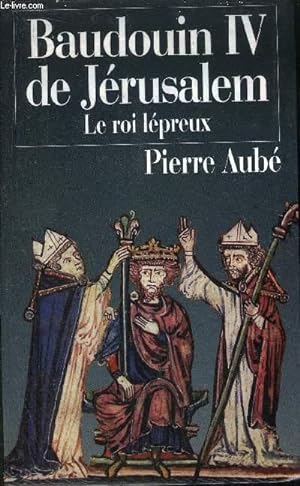 Bild des Verkufers fr BAUDOUIN IV DE JERUSALEM - LE ROI LEPREUX zum Verkauf von Le-Livre