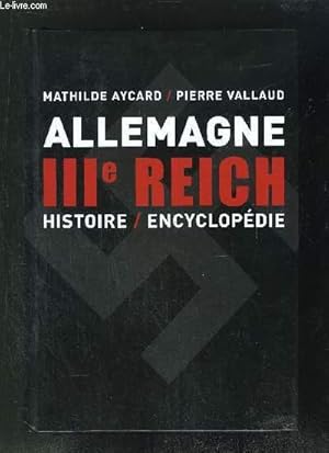 Bild des Verkufers fr ALLEMAGNE IIIme REICH - HISTOIRE/ENCYCLOPEDIE zum Verkauf von Le-Livre