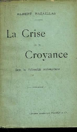 Bild des Verkufers fr LA CRISE DE LA CROYANCE - DANS LA PHILOSOPHIE CONTEMPORAINE zum Verkauf von Le-Livre