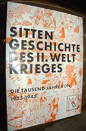 Bild des Verkufers fr Sittengeschichte des II. Weltkrieges - die tausend Jahre von 1933-1945 zum Verkauf von 3 Mile Island