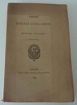Journal d'Esaie Colladon - Mémoires sur Genève. 1600-1605