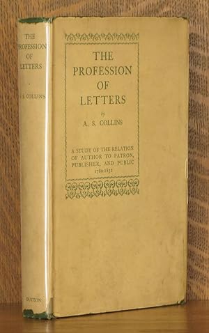 THE PROFESSION OF LETTERS, A STUDY OF THE RELATION OF AUTHOR TO PATRON, PUBLISHER, AND PUBLIC 178...