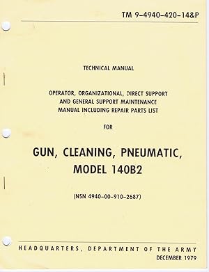 U.S. Army, Technical Manual, TM 9-4940-420-14&P, GUN, CLEANING, PNEUMATIC, MODEL 140B2 (NSN 4940-...