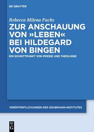 Bild des Verkufers fr Zur Anschauung von "Leben" bei Hildegard von Bingen : Ein Schnittpunkt von Poesie und Theologie zum Verkauf von AHA-BUCH GmbH