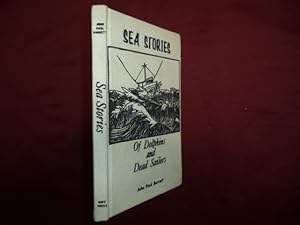 Image du vendeur pour Sea Stories. Inscribed by the author. Of Dolphins and Dead Sailors. Harrowing Tales of Mystery, Death, Hardship and Humor From the North Pacific. mis en vente par BookMine