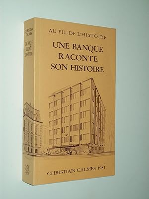 Seller image for Une Banque Raconte Son Histoire: Histoire de la Banque Internationale 1856-1981 for sale by Rodney Rogers