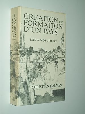 Seller image for Cration et Formation d'un Pays: De 1815  nos jours (Histoire Contemporaine du Luxembourg) (Volume XII) for sale by Rodney Rogers