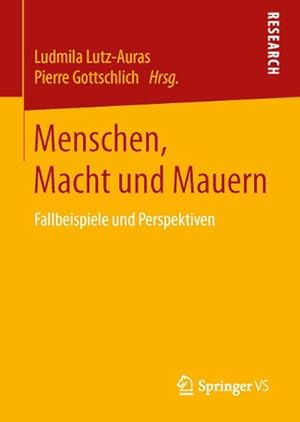 Immagine del venditore per Menschen, Macht und Mauern : Fallbeispiele und Perspektiven venduto da AHA-BUCH GmbH