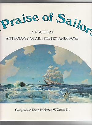 Bild des Verkufers fr IN PRAISE OF SAILORS. A Nautical Anthology of Art, Poetry and Prose zum Verkauf von BOOK NOW