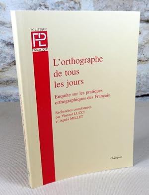 Bild des Verkufers fr L'orthographe de tous les jours. Enqute sur les pratiques orthographiques des franais. zum Verkauf von Latulu