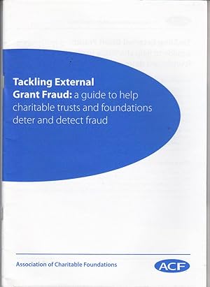 Imagen del vendedor de Tackling External Grant Fraud | A Guide to Help Charitable Trusts and Foundations Deter & Detect Fraud a la venta por *bibliosophy*