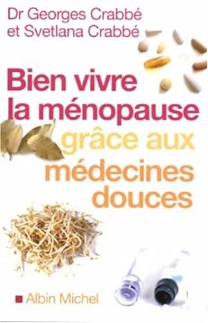Seller image for Bien vivre la mnopause grce aux mdecines douces for sale by librairie philippe arnaiz