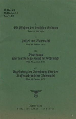 I. Die Pflichten des Soldaten. Vom 25. Mai 1934 II Polizei und Wehrmacht, Vom 15. Februar 1935 II...