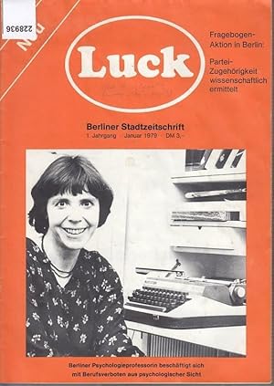 Bild des Verkufers fr Luck. Berliner Stadtzeitschrift. Jahrgang 1, Januar 1979. Redaktion: Hans-Jrgen Berenz. Im Inhalt: Die Preuenwelle / Wem dient das Wissenschaftszentrum in Berlin? / Behindertenausweise - und wie man nicht damit umgehen sollte / Preuen ist wieder in / Der Parteientest, Berlins FDP / Berufsverbote aus psychologischer Sicht / Eine Lehrerin durfte nicht mehr unterrichten - Gesprch zwischen Schlern und Lehrern. zum Verkauf von Antiquariat Carl Wegner