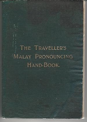 The Traveller's Malay Pronouncing Hand-Book.