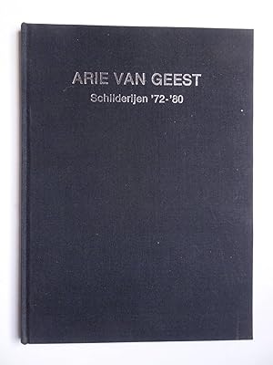 Bild des Verkufers fr Arie van Geest. Schilderijen '72-'80. zum Verkauf von Antiquariaat De Boekenbeurs