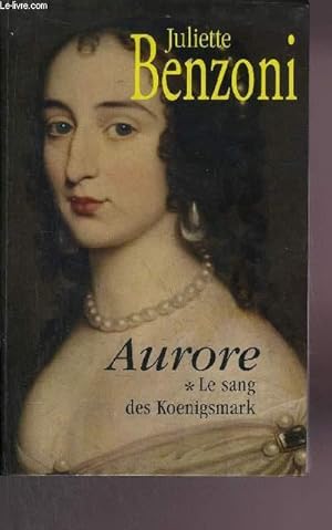 Image du vendeur pour LE SANG DES KOENIGSMARK - TOME I - AURORE mis en vente par Le-Livre