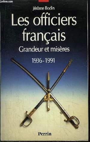 Bild des Verkufers fr LES OFFICIERS FRANCAIS - GRANDEUR ET MISERES - 1936-1991 zum Verkauf von Le-Livre